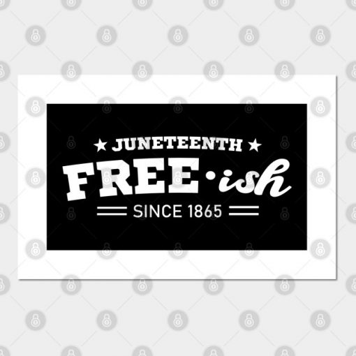 Juneteenth Free-ish Black History American African Freedom Day since 1865