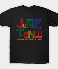 Juneteenth Free-Ish Since 1865